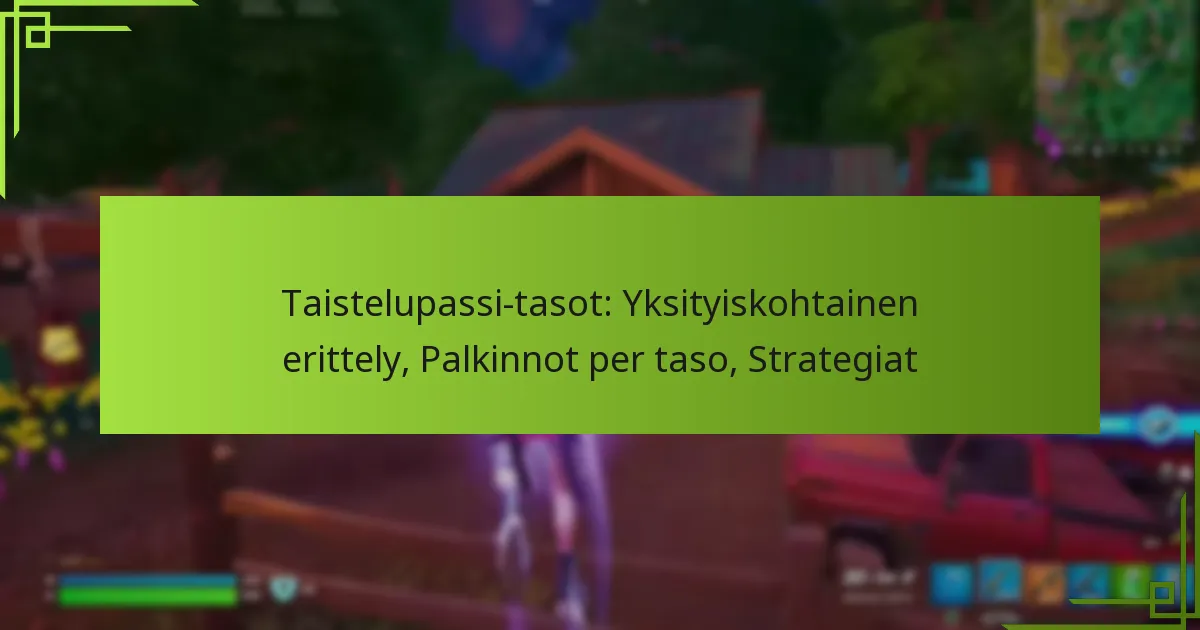 Taistelupassi-tasot: Yksityiskohtainen erittely, Palkinnot per taso, Strategiat