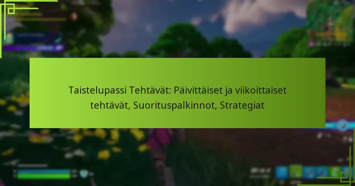 Taistelupassi Tehtävät: Päivittäiset ja viikoittaiset tehtävät, Suorituspalkinnot, Strategiat
