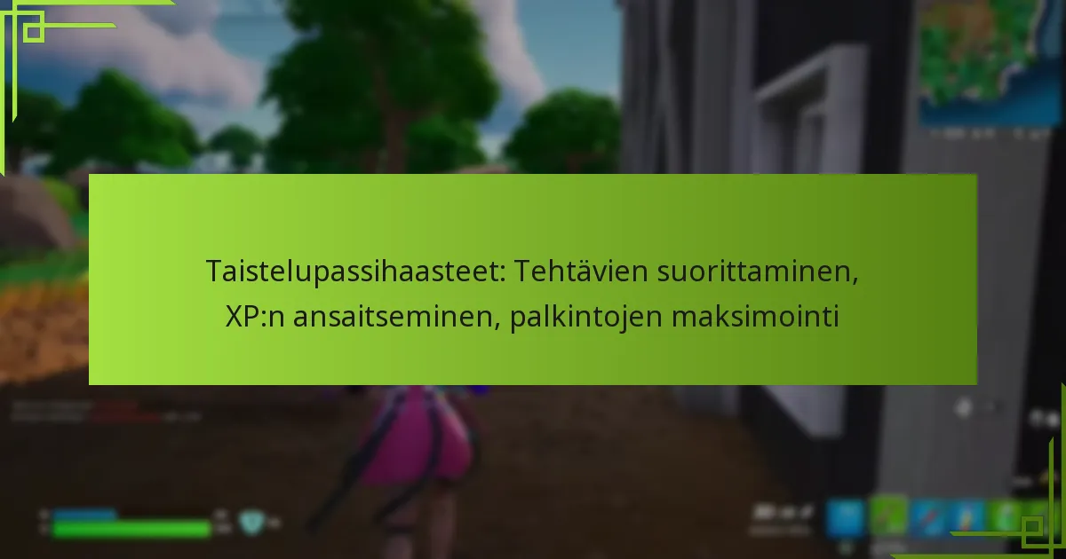 Taistelupassihaasteet: Tehtävien suorittaminen, XP:n ansaitseminen, palkintojen maksimointi