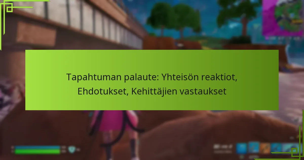 Tapahtuman palaute: Yhteisön reaktiot, Ehdotukset, Kehittäjien vastaukset