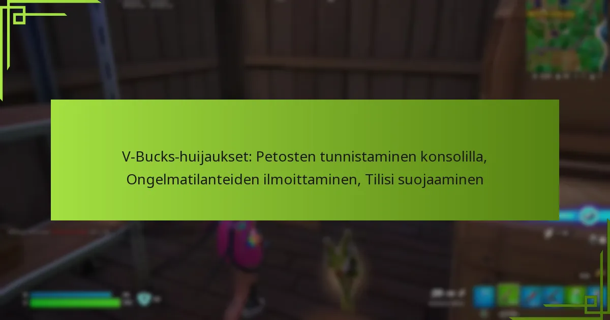 V-Bucks-huijaukset: Petosten tunnistaminen konsolilla, Ongelmatilanteiden ilmoittaminen, Tilisi suojaaminen