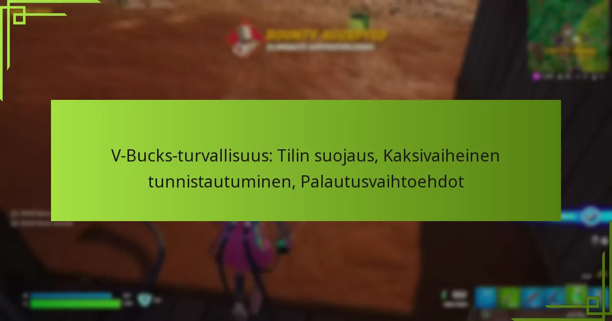 V-Bucks-turvallisuus: Tilin suojaus, Kaksivaiheinen tunnistautuminen, Palautusvaihtoehdot