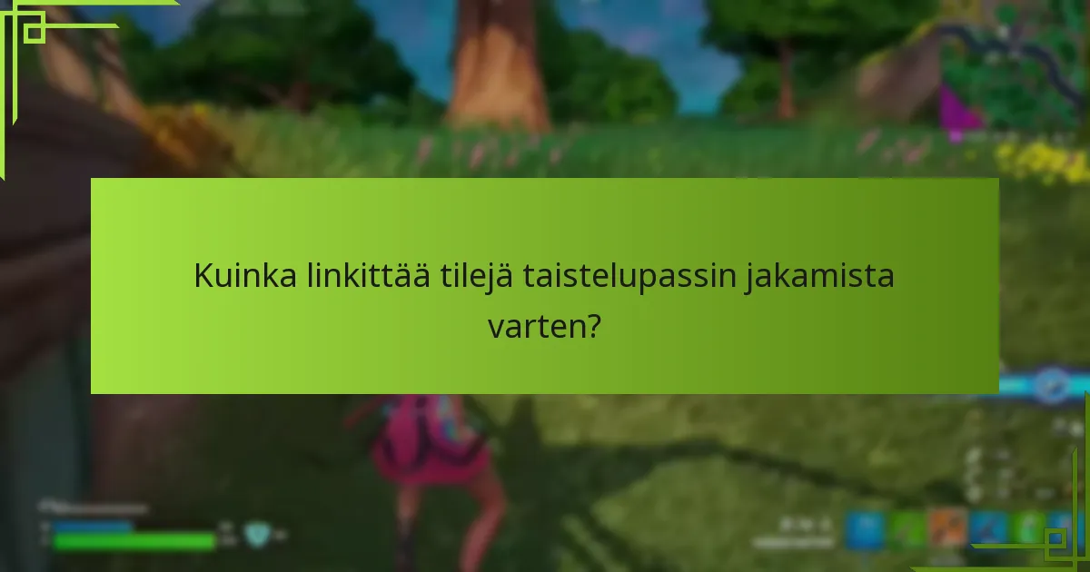Kuinka linkittää tilejä taistelupassin jakamista varten?