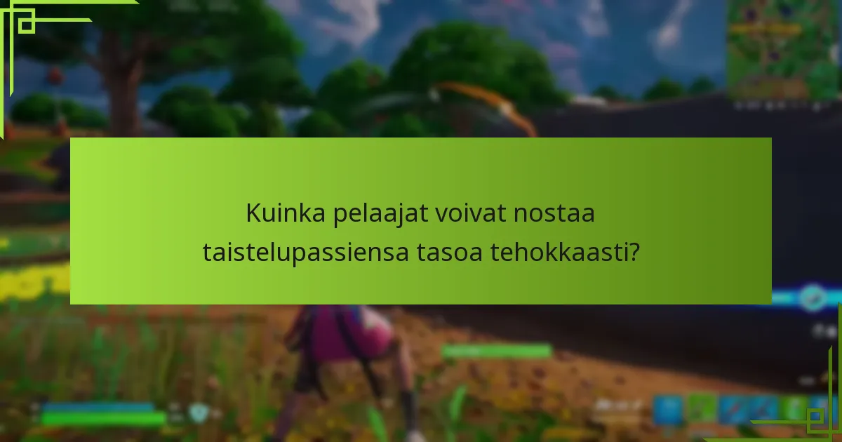 Kuinka pelaajat voivat nostaa taistelupassiensa tasoa tehokkaasti?