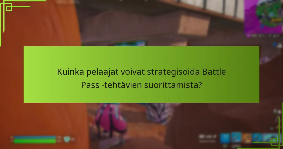 Mitkä ovat viikoittaiset tehtävät Battle Pass -tehtävissä?