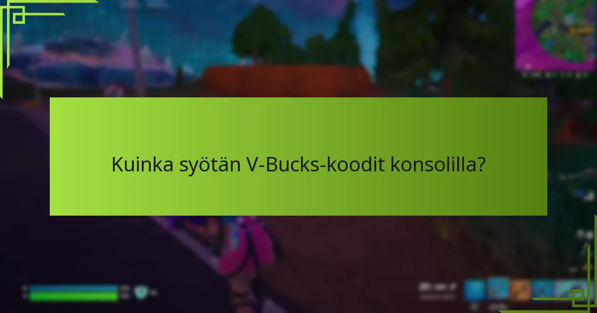 Mitkä ovat yleiset virheilmoitukset V-Bucks-koodien syöttämisessä?