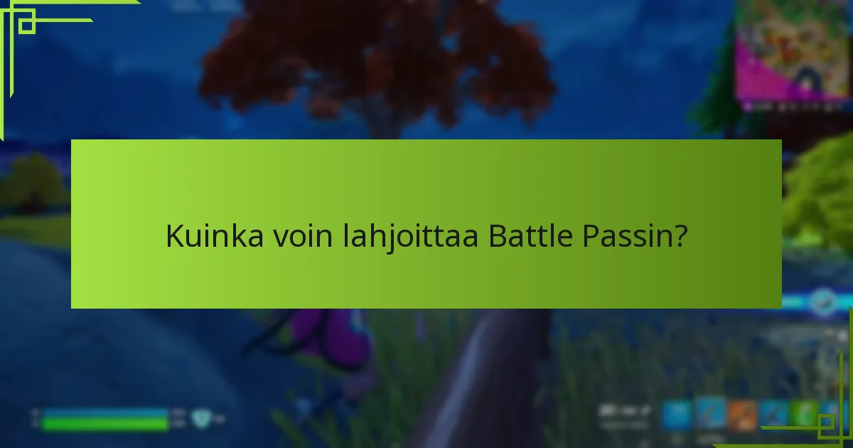 Kuinka voin lahjoittaa Battle Passin?