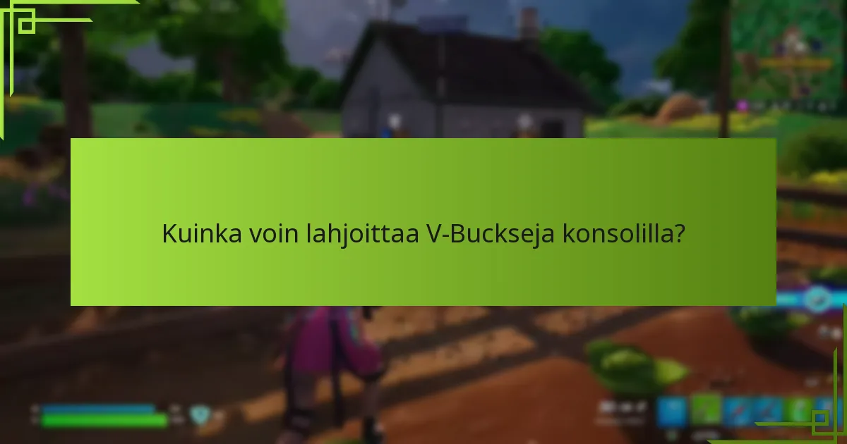 Kelle voin lähettää V-Buckeja?