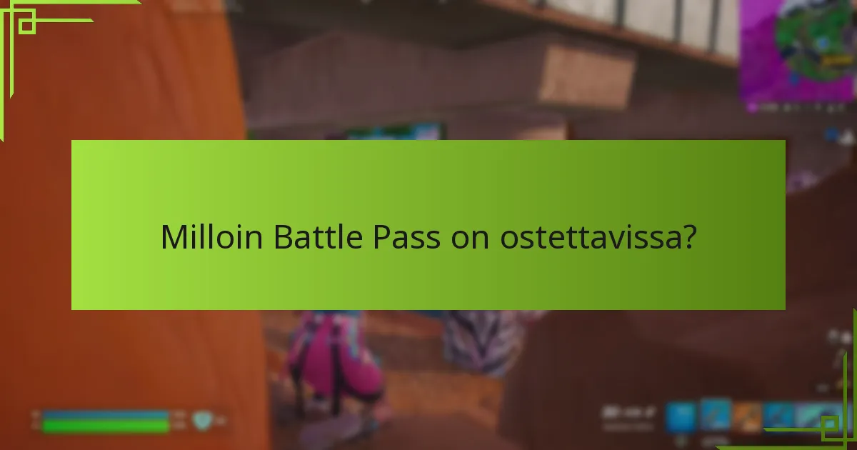 Mitkä sisällöt ja ominaisuudet sisältyvät Battle Passiin?