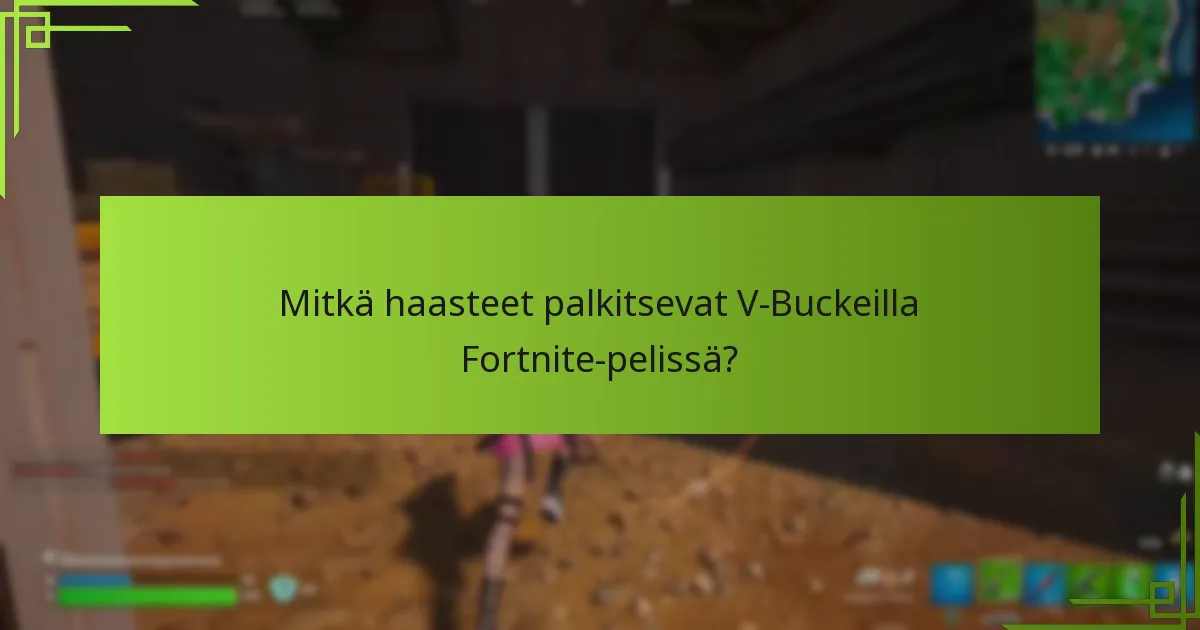 Kuinka hallita tehokkaasti pelin kautta ansaittuja V-Buckeja?