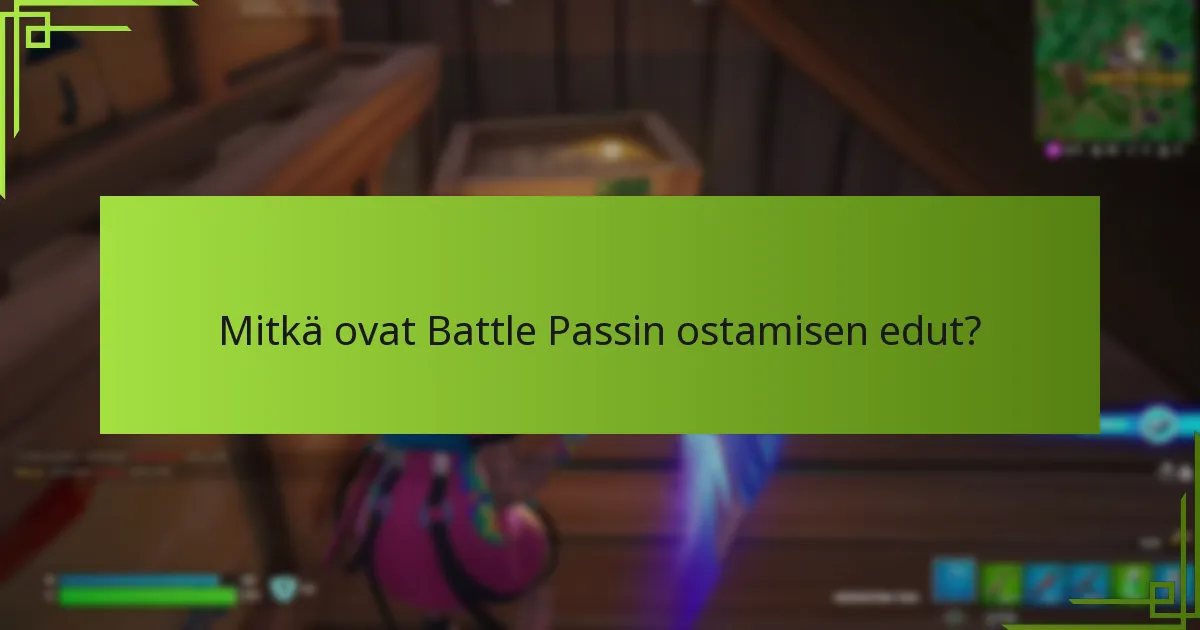 Mitkä ovat Battle Passin ostamisen edut?