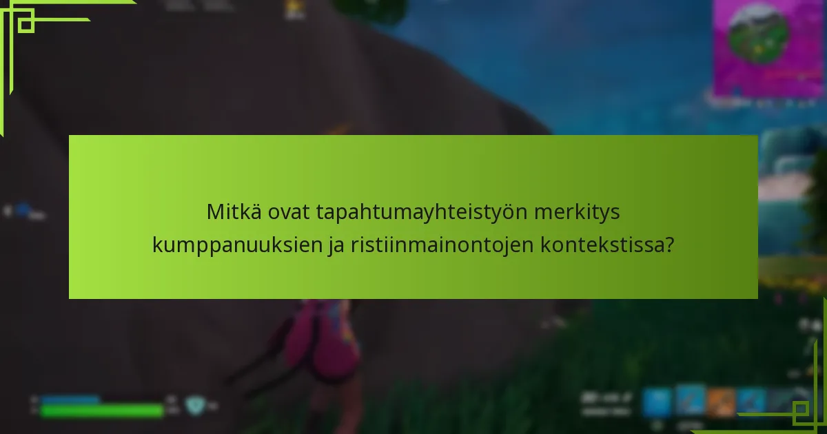 Mitkä erityiset tuotteet voivat olla käytössä tapahtumayhteistyössä?
