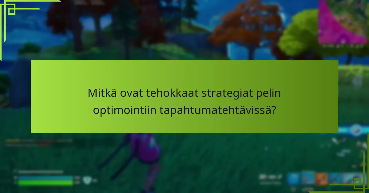 Mitkä vinkit voivat parantaa suoritusta tapahtumatehtävissä?