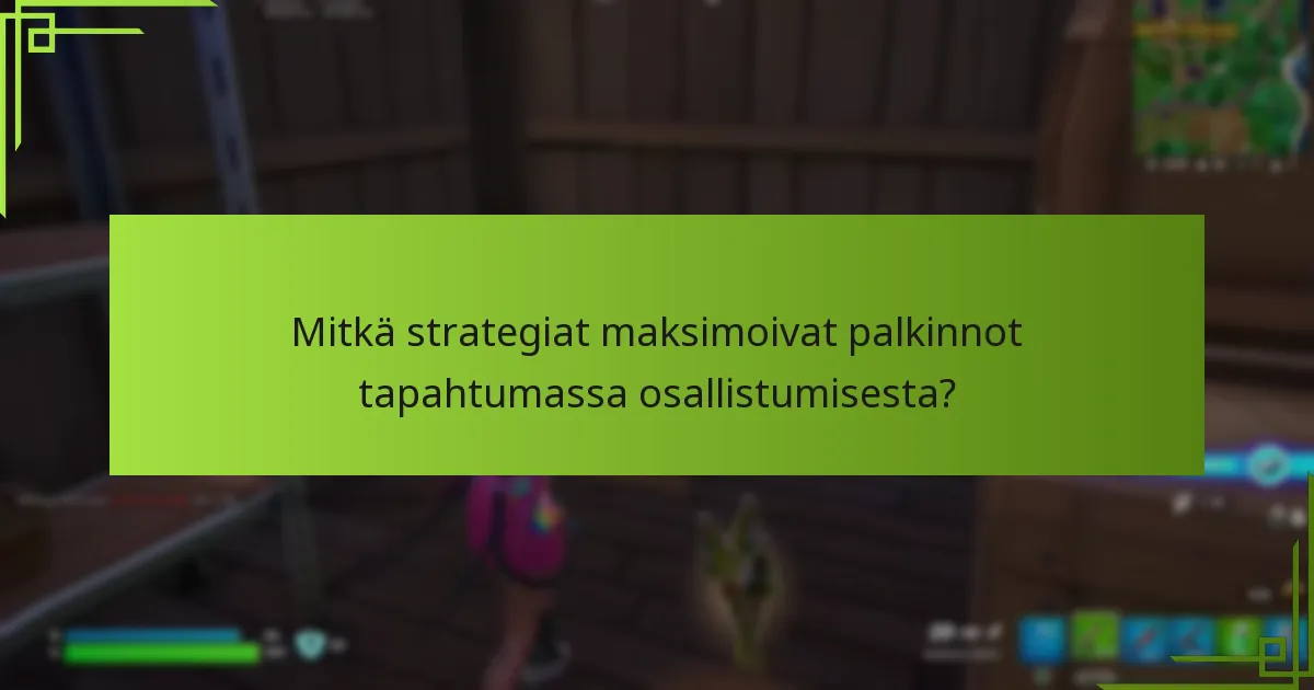 Mitkä strategiat maksimoivat palkinnot tapahtumassa osallistumisesta?